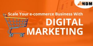 How To Scale Your e-commerce Business with Marketing